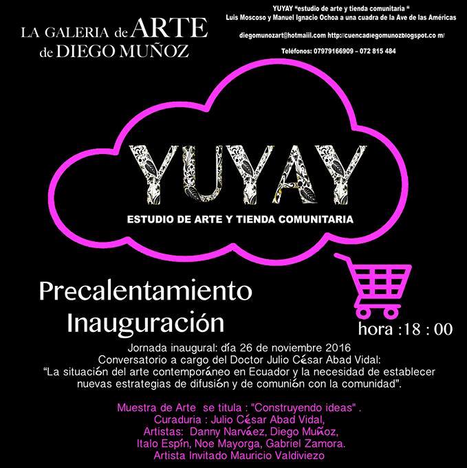Construyendo ideas. Exposición inaugural del espacio Yuyay, Cuenca, Ecuador