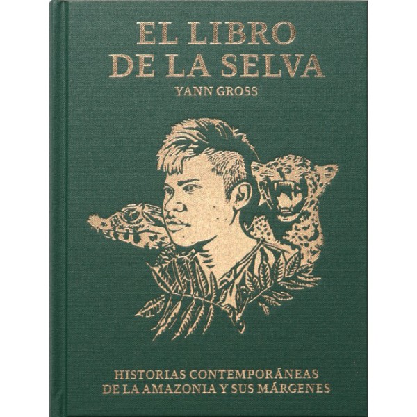 El Libro de la Selva. Historias contemporáneas de la Amazonia y sus márgenes