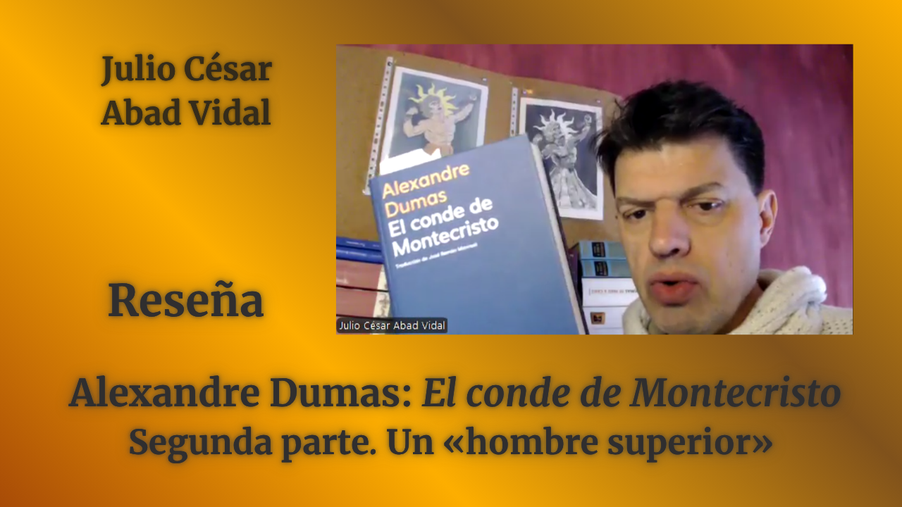 ALEXANDRE DUMAS: El conde de Montecristo (II). El «hombre superior»