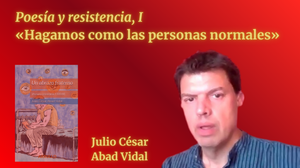 «Hagamos como las personas normales» (Poesía y resistencia, I)