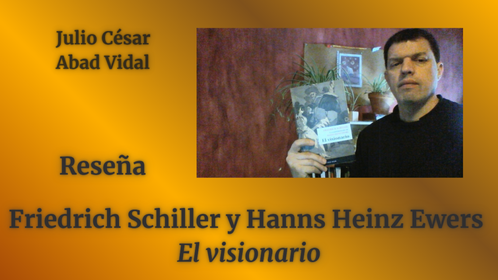 FRIEDRICH SCHILLER y HANNS HEINZ EWERS: «El visionario»