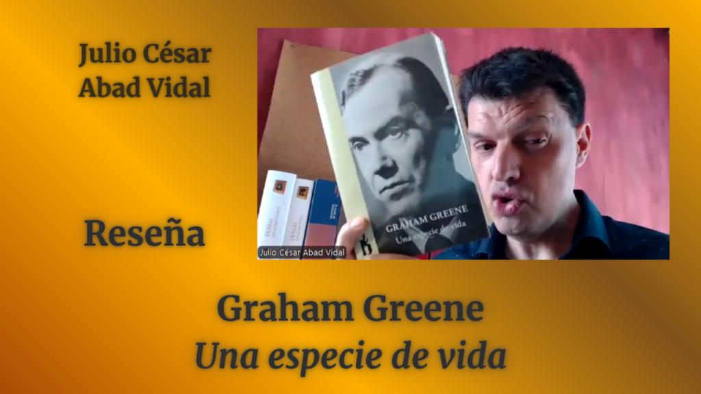 GRAHAM GREENE: «Una especie de vida»