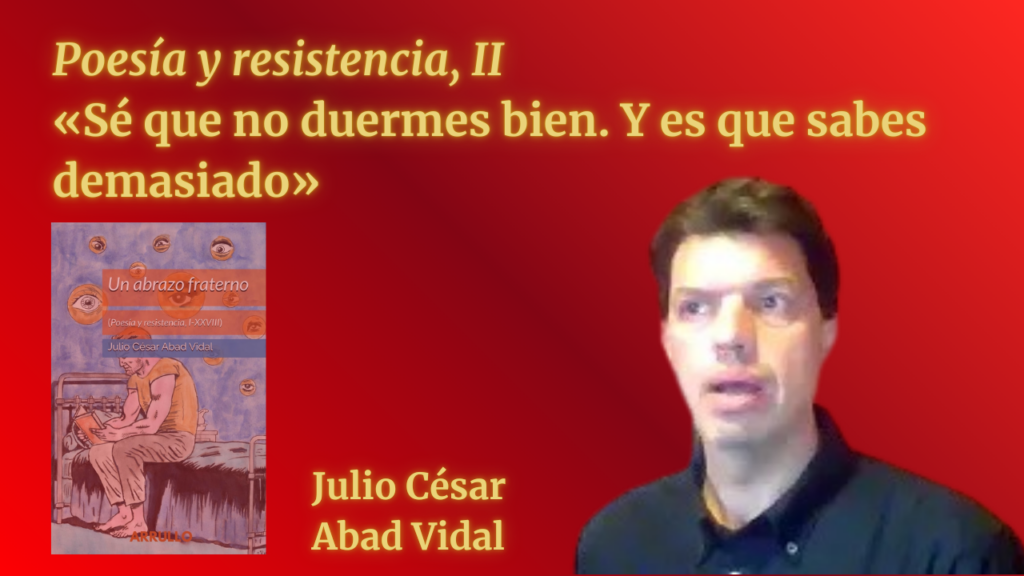 «Sé que no duermes bien. Y es que sabes demasiado» (Poesía y resistencia, II)