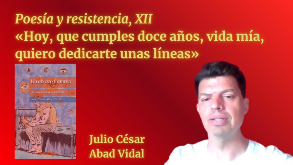 «Hoy, que cumples doce años, vida mía, quiero dedicarte unas líneas» (Poesía y resistencia, XII)